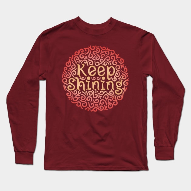 keep shiningg Long Sleeve T-Shirt by InisiaType